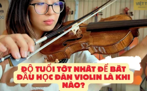do tuoi tot nhat de bat dau hoc dan violin la khi nao