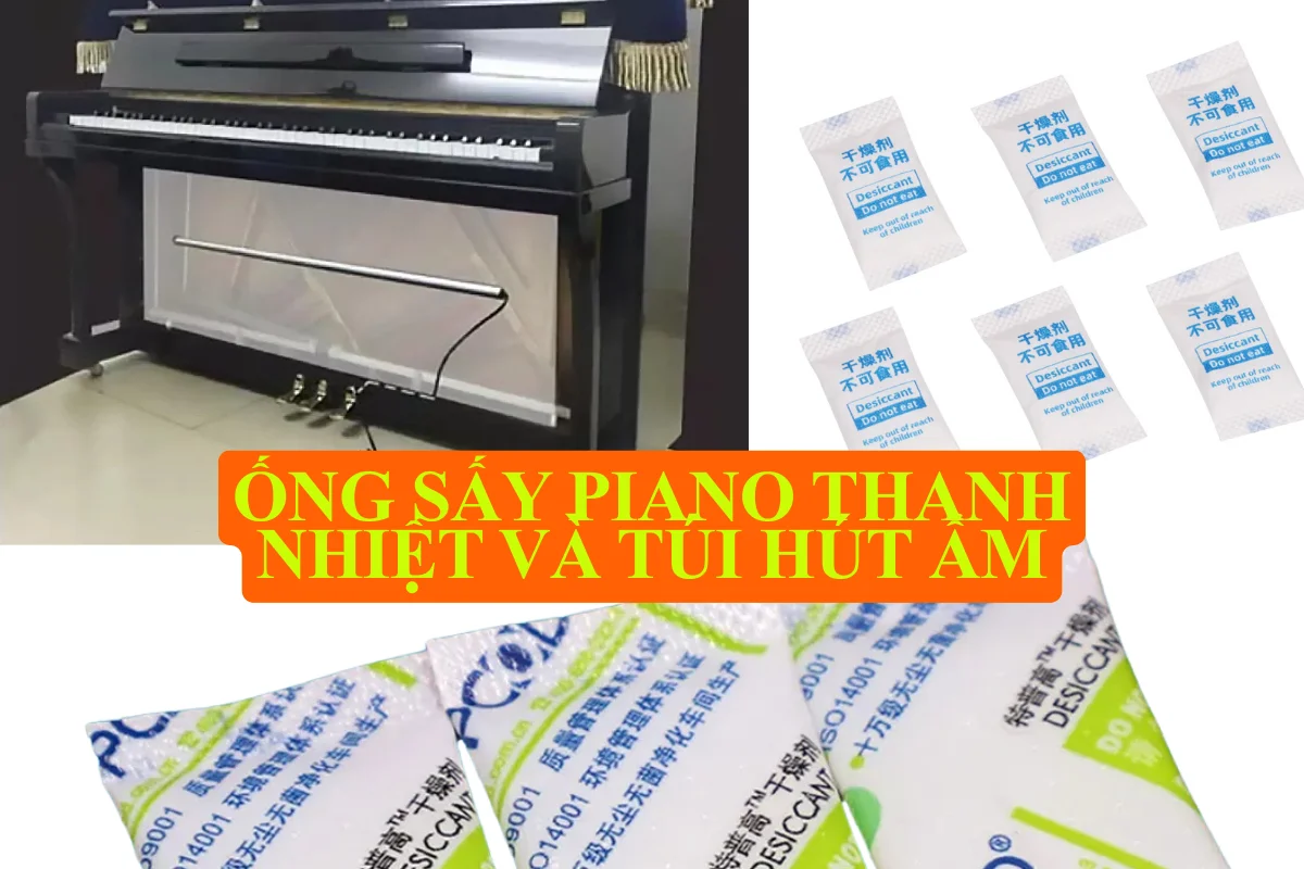 Ống sấy piano thanh nhiệt và túi hút ẩm – Giải pháp kiểm soát độ ẩm cho đàn hiệu quả
