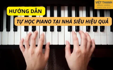 Hướng dẫn cách tự học piano tại nhà hiệu quả nhất