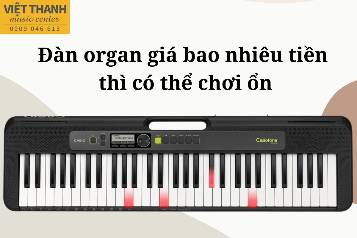 Đàn organ giá bao nhiêu tiền thì có thể chơi ổn?