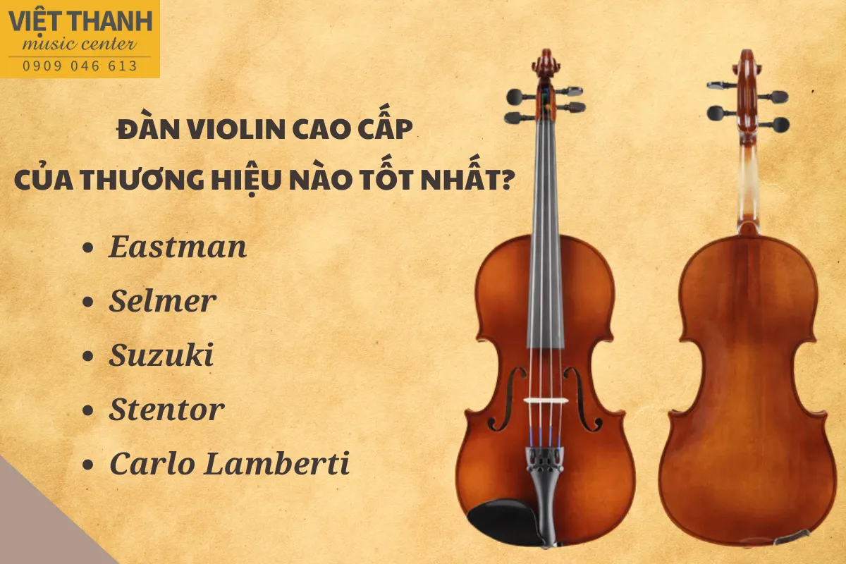 Đàn Violin cao cấp của thương hiệu nào tốt nhất