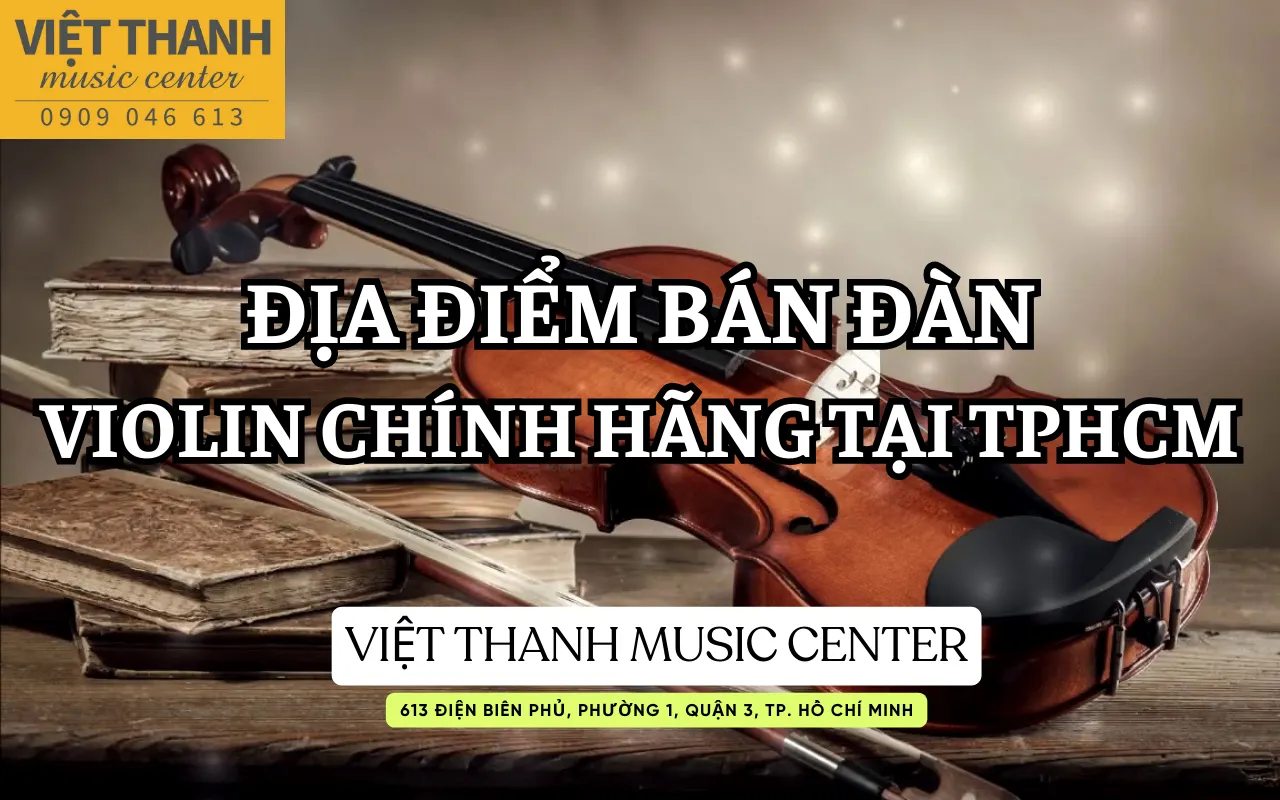 Địa điểm bán đàn violin chính hãng tại TPHCM