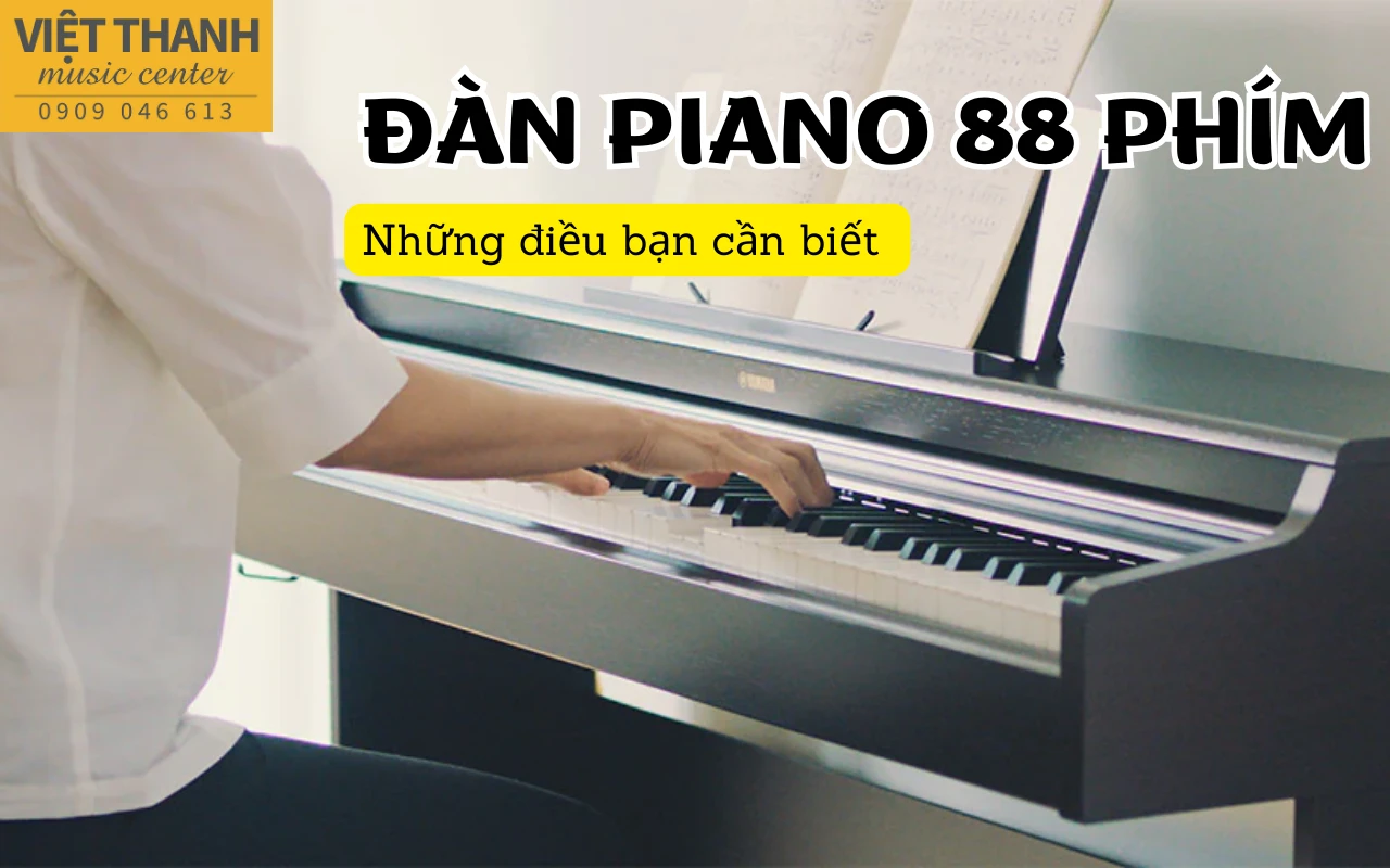 Đàn piano 88 phím và những điều bạn cần biết