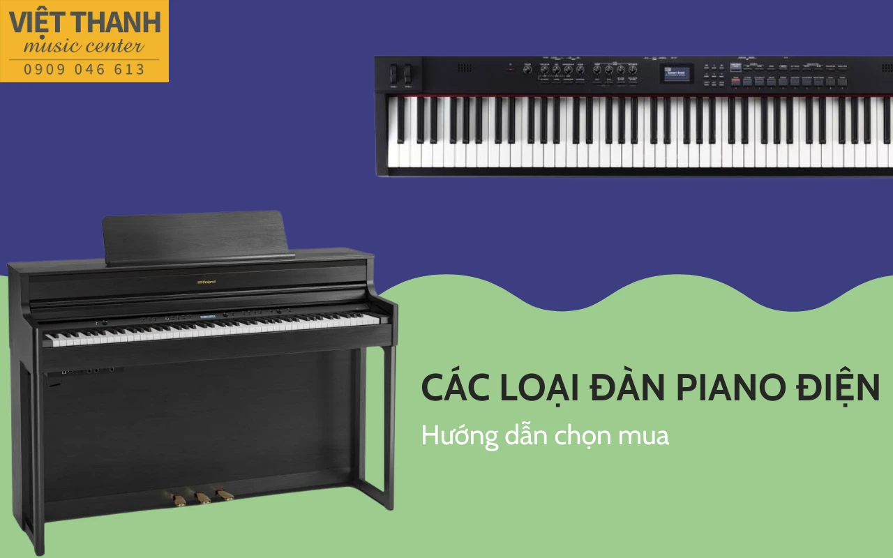 Nên mua piano điện loại nào? Hướng dẫn chi tiết cách chọn mua loại đàn piano điện phù hợp