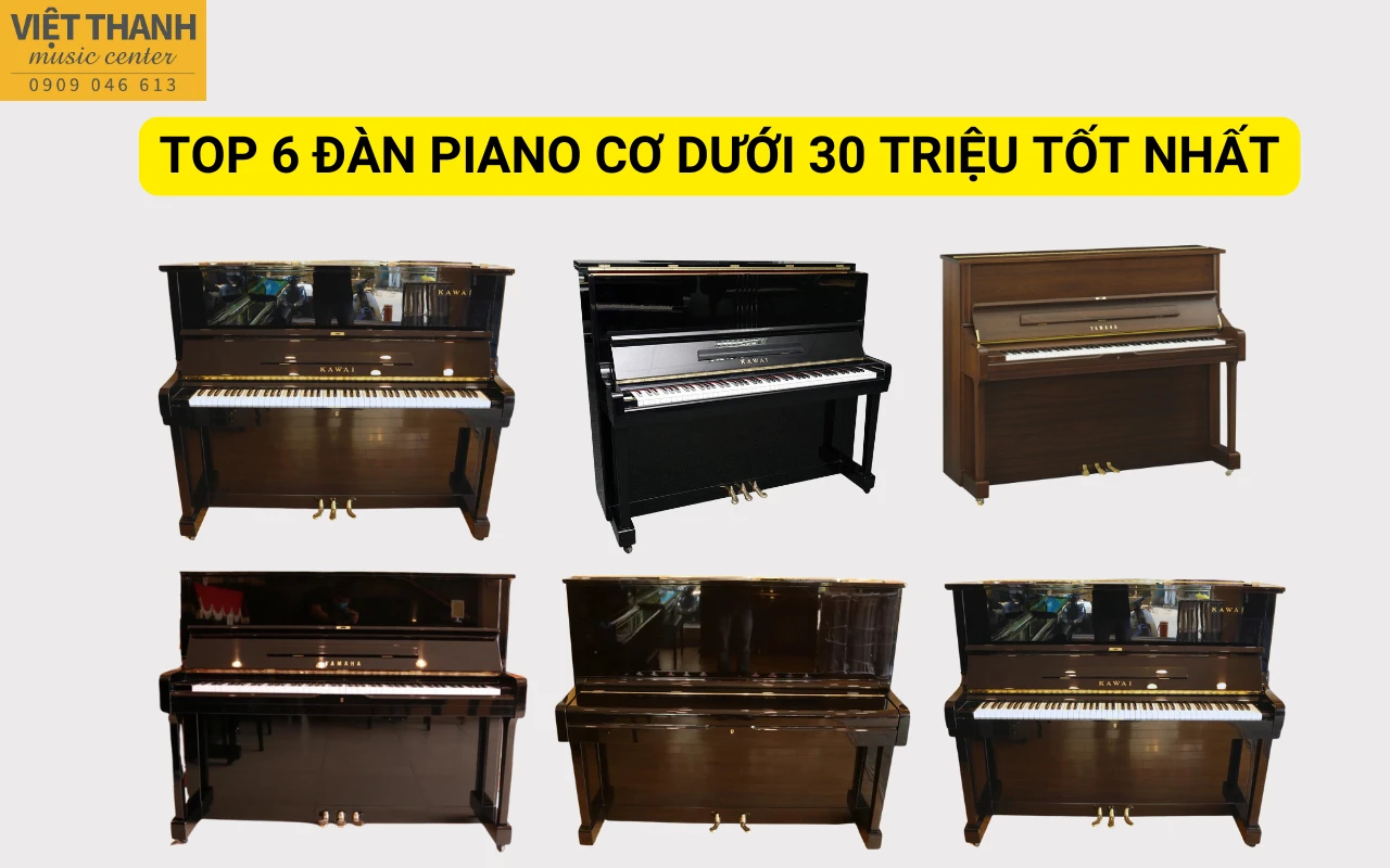 Top 6 đàn piano cơ dưới 30 triệu tốt nhất cho học tập và giải trí tại nhà