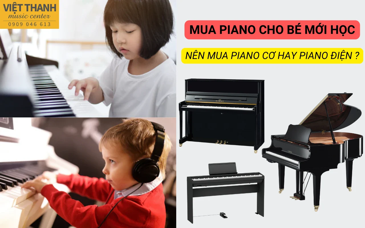 Mua đàn piano cho bé mới học nên mua piano cơ hay điện?