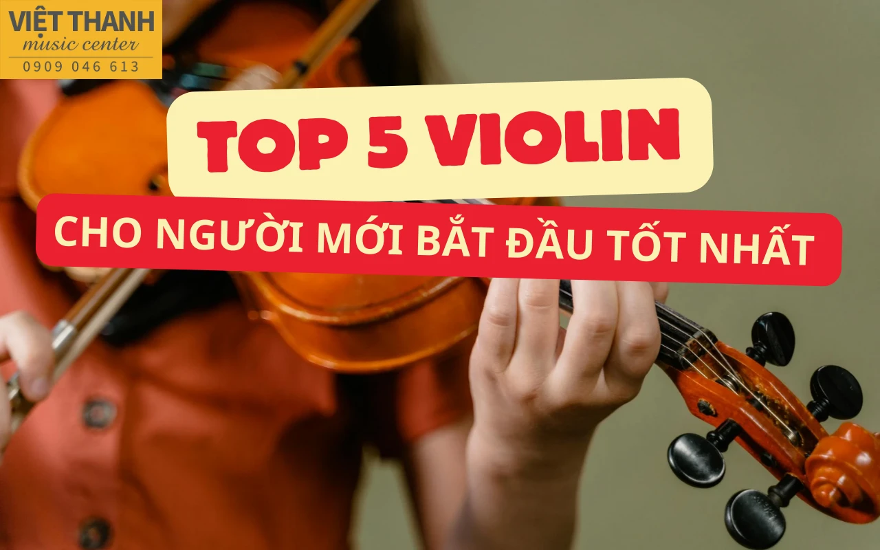 Top 5 mẫu đàn violin cho người mới bắt đầu tốt nhất