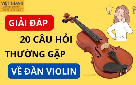 20 câu hỏi thường gặp về đàn violin