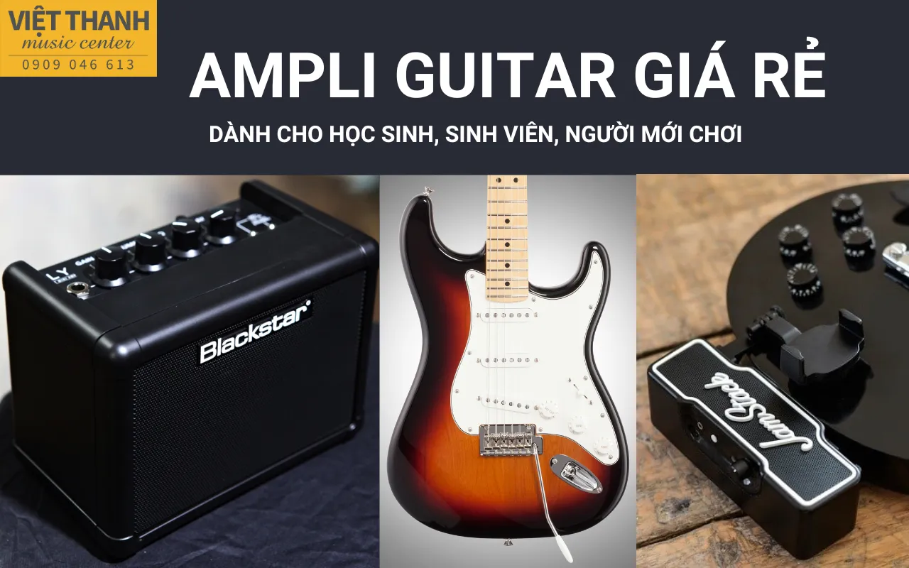 Bật mí 10 mẫu ampli guitar giá rẻ dưới 3 triệu đáng mua nhất