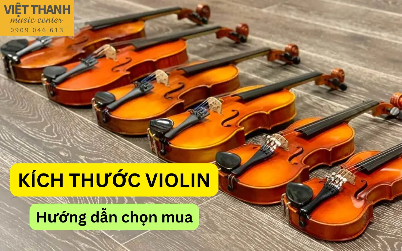 Hướng dẫn cách chọn kích thước đàn violin phù hợp nhất