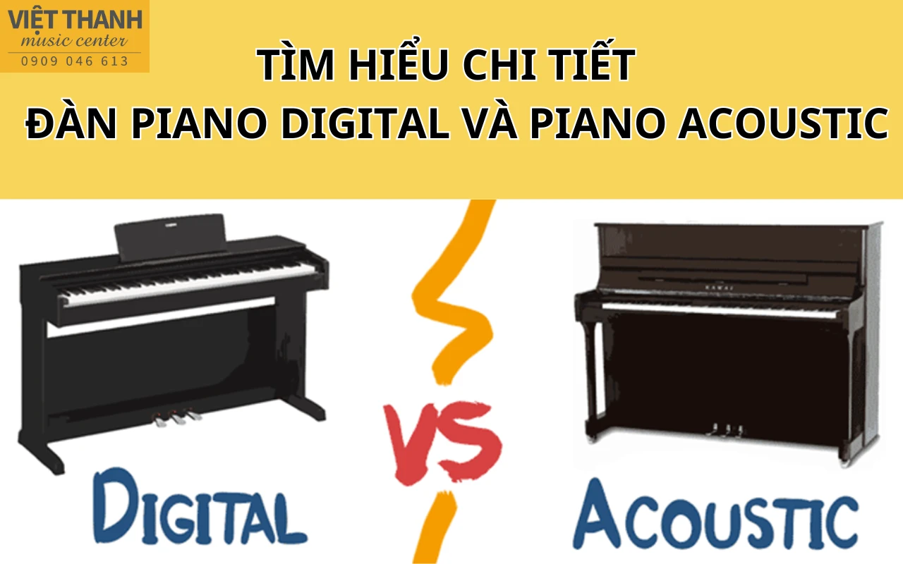 Tìm hiểu chi tiết đề đàn piano digital với piano acoustic