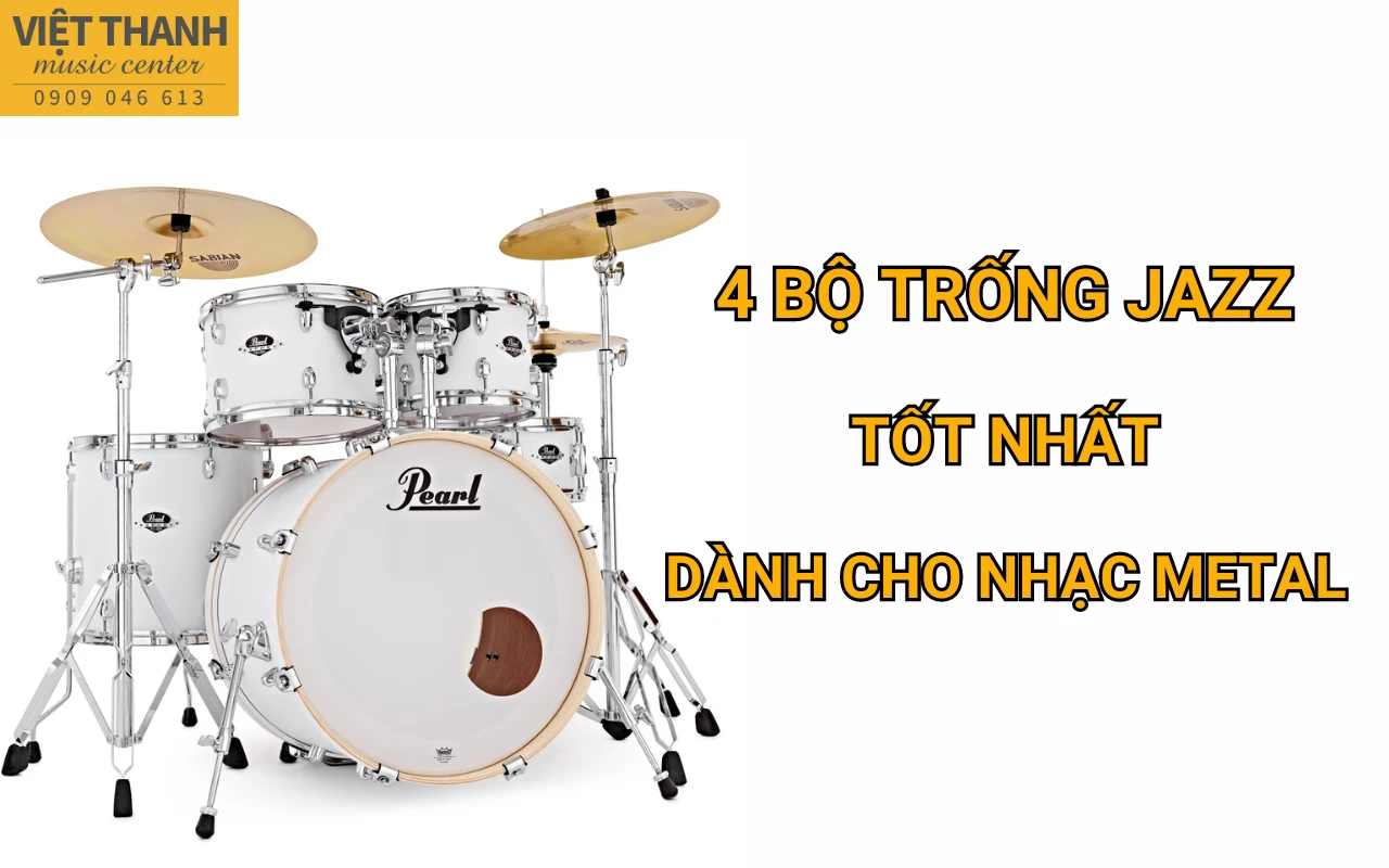 4 bộ trống jazz tốt nhất dành cho nhạc metal