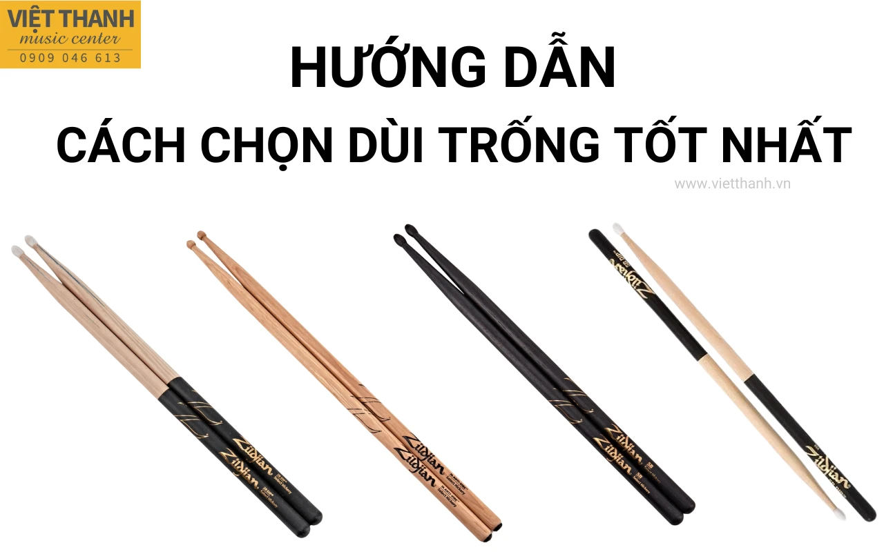 Hướng dẫn cách chọn dùi trống tốt nhất