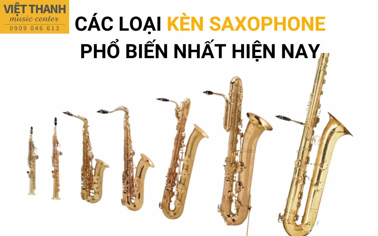 Các loại kèn Saxophone phổ biến nhất hiện nay