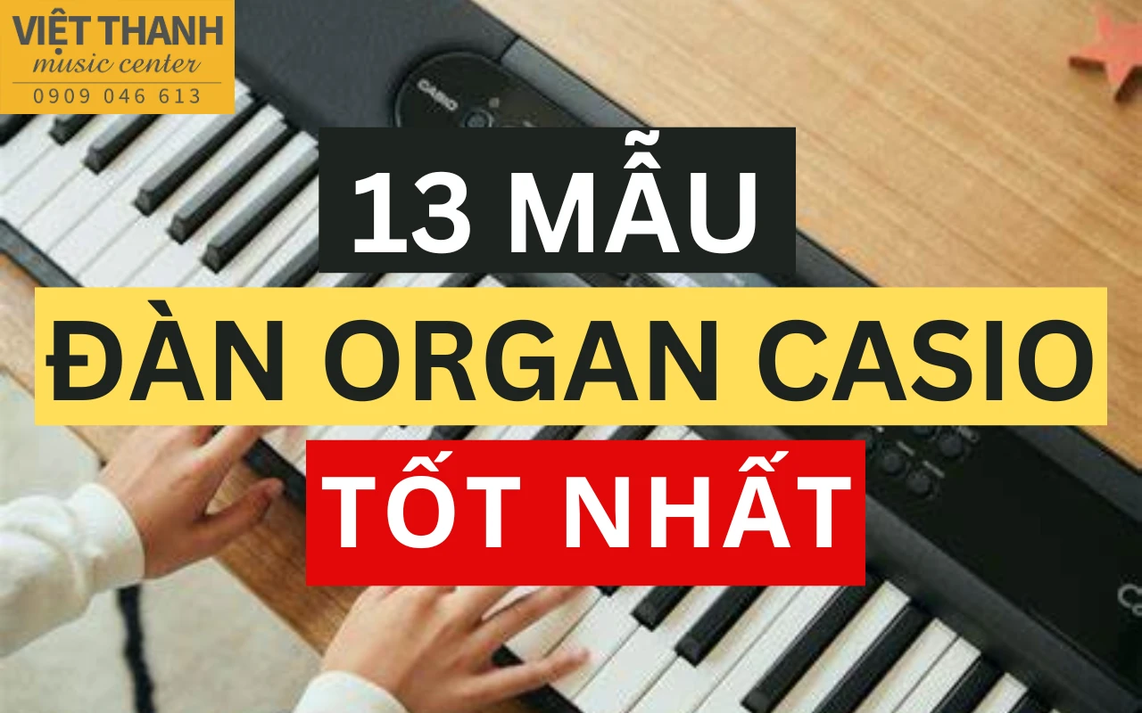 Top 13 đàn organ casio tốt nhất – Lựa chọn cho mọi ngân sách và trình độ