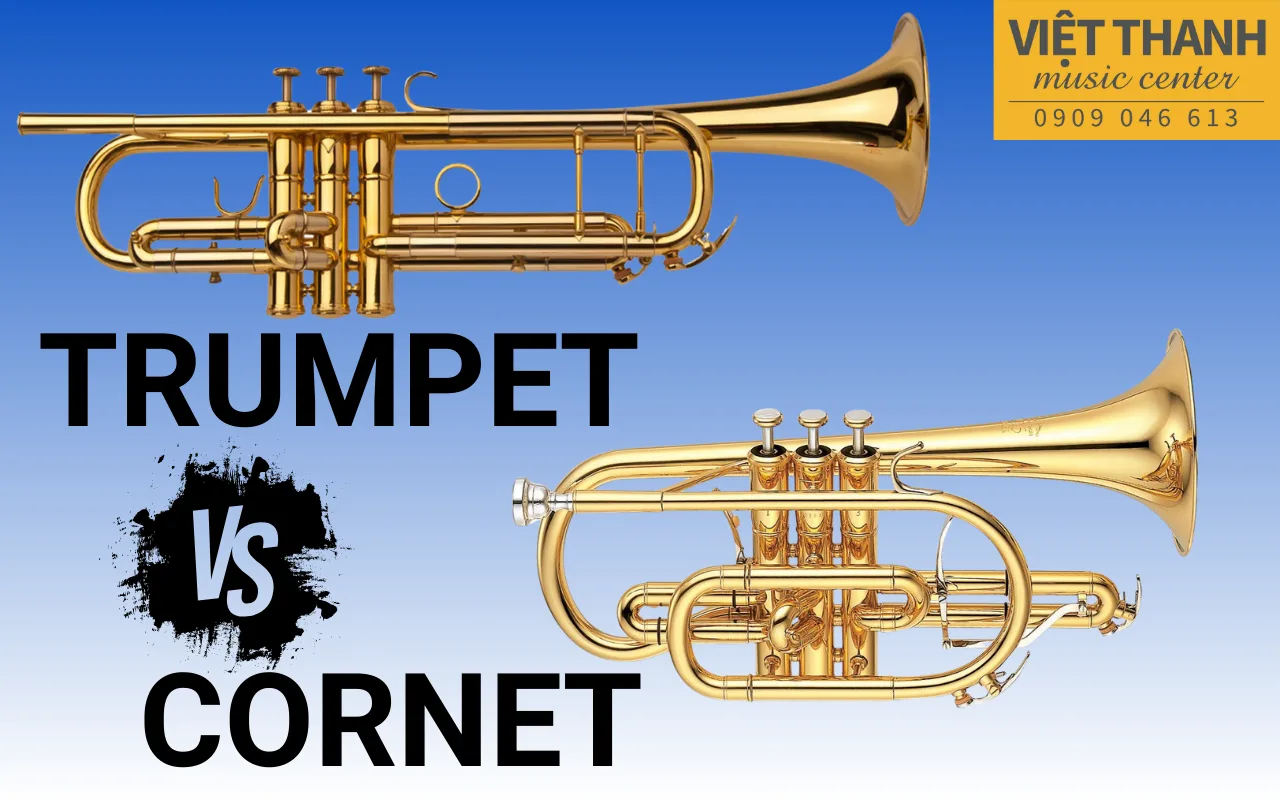 Kèn Trumpet và kèn Cornet khác nhau như thế nào?