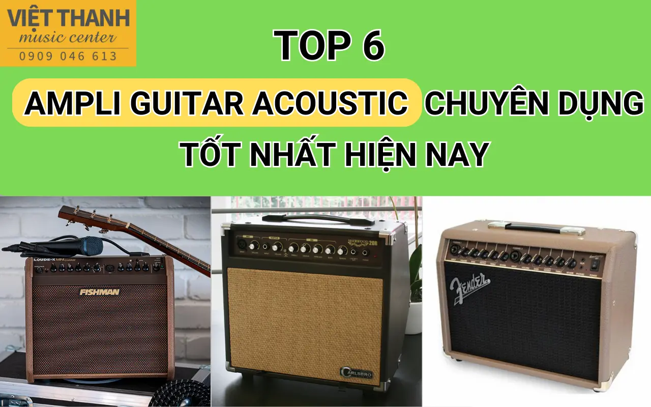 Top 6 ampli guitar acoustic chuyên dụng tốt nhất hiện nay 