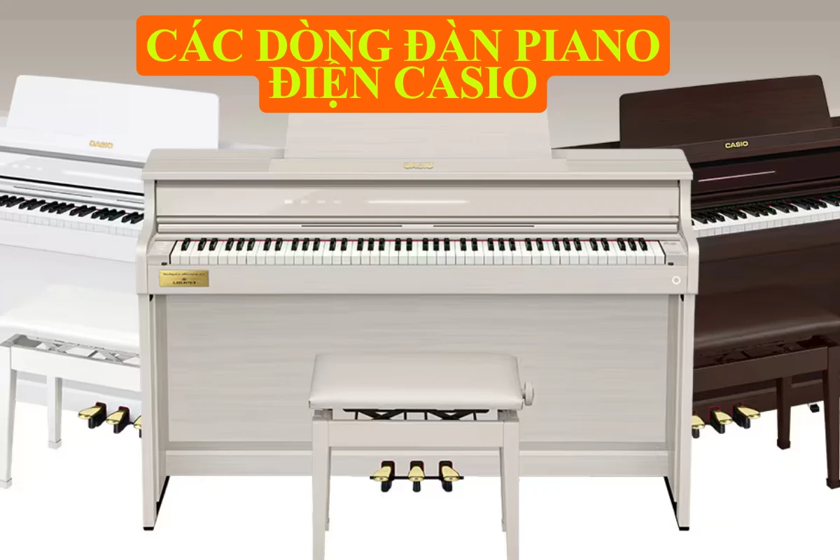 Các dòng đàn piano điện Casio phổ biến và cách chọn phù hợp