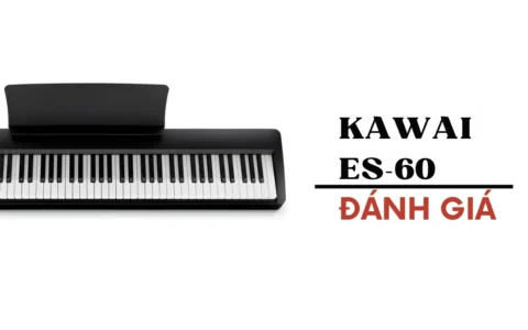 Đánh giá đàn piano điện Kawai ES60: Piano tiết kiệm ngân sách tối ưu nhất