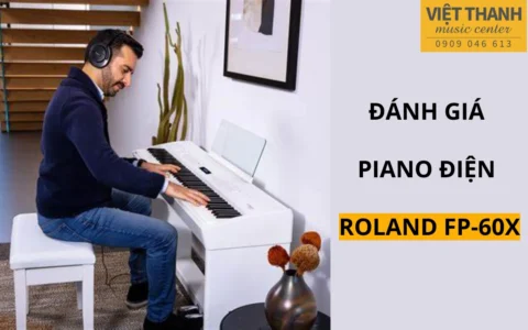 Đánh giá Roland FP-60X – Piano điện tốt nhất trong tầm giá