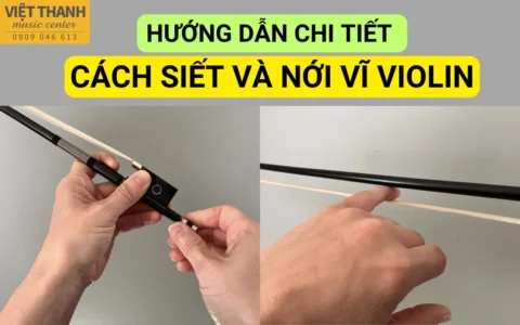 Cách siết và nới vĩ violin đúng chuẩn – Hướng dẫn chi tiết cho người chơi đàn