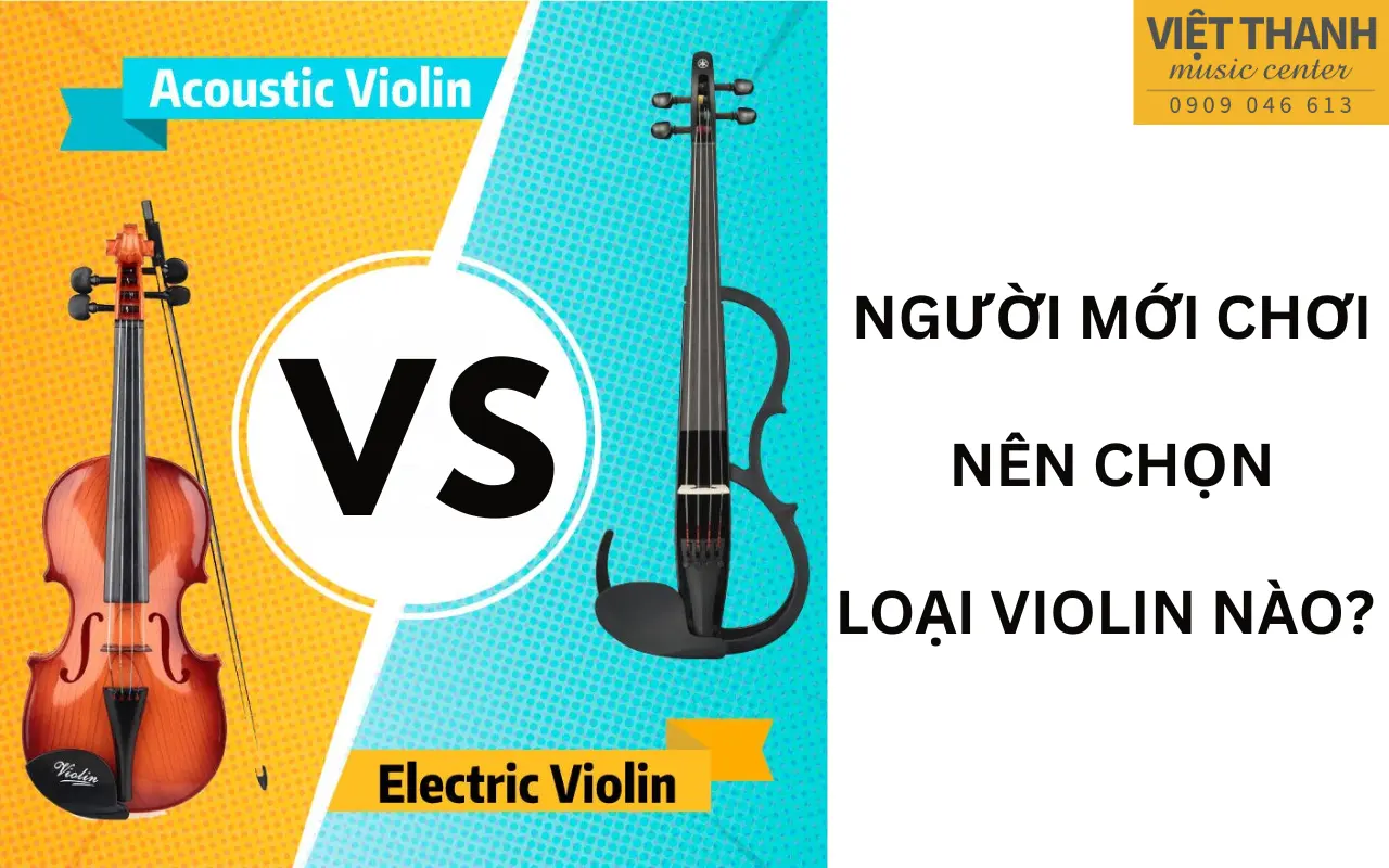 Người mới bắt đầu nên chọn loại violin nào? Nên chơi violin acoustic hay violin điện?