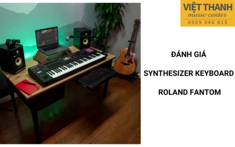 Đánh giá Synthesizer Keyboard Roland Fantom – Sự trở lại đầy ấn tượng
