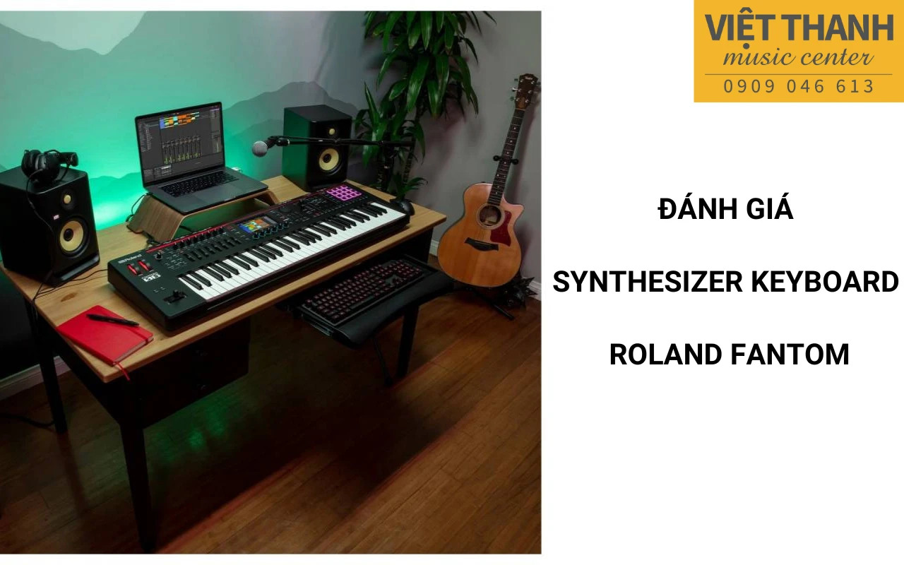Đánh giá Synthesizer Keyboard Roland Fantom – Sự trở lại đầy ấn tượng