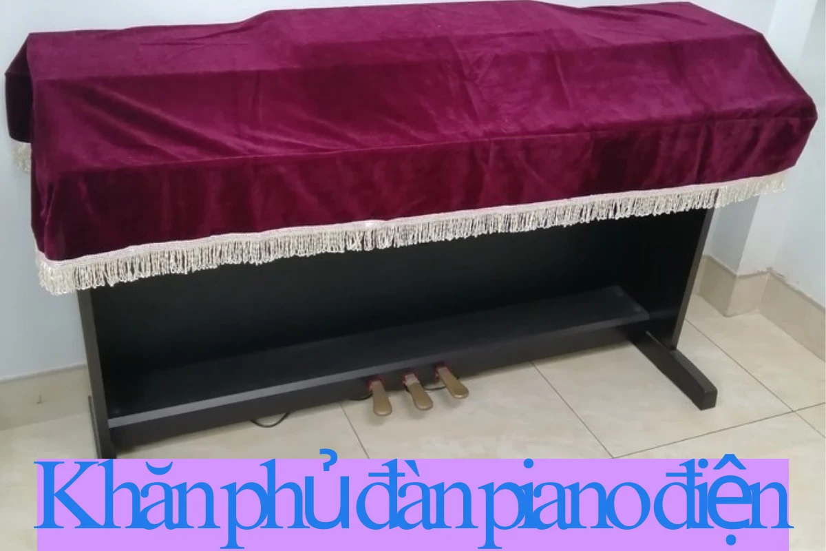 Chọn mua khăn phủ đàn piano điện chất lượng