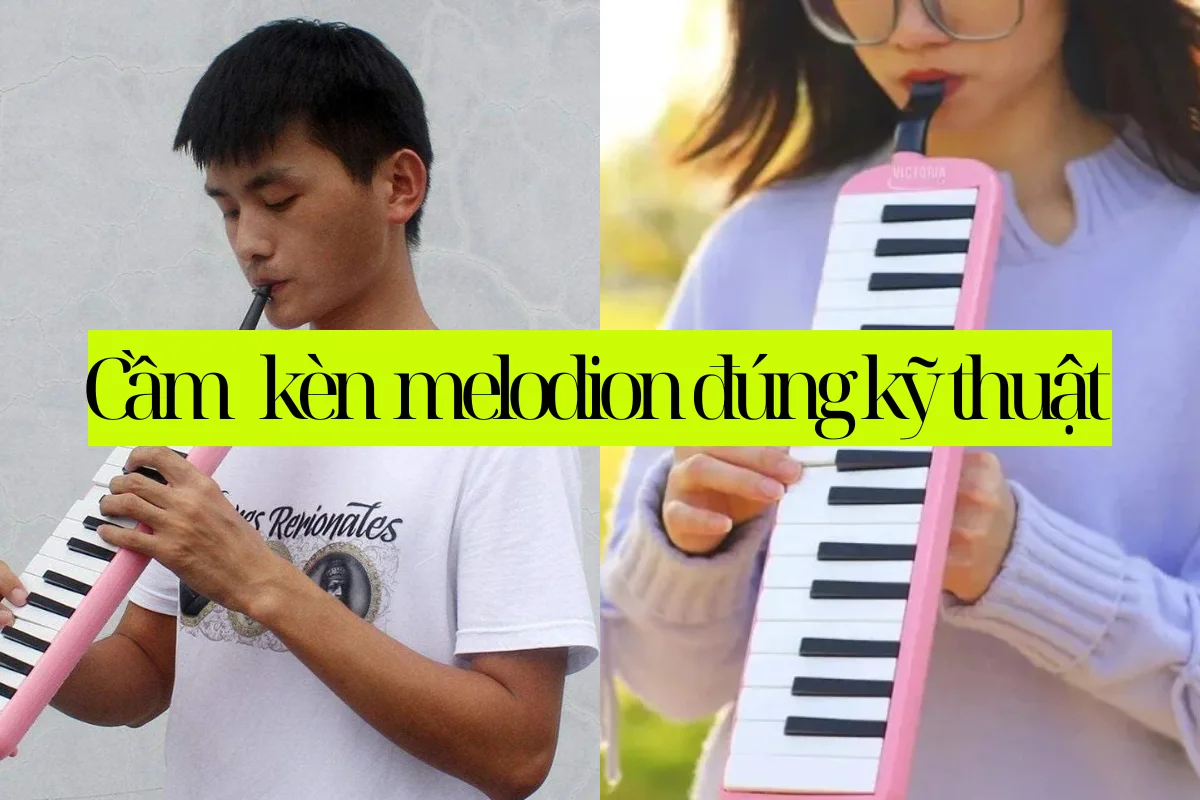 Cách cầm kèn melodion đúng kỹ thuật cho người mới bắt đầu