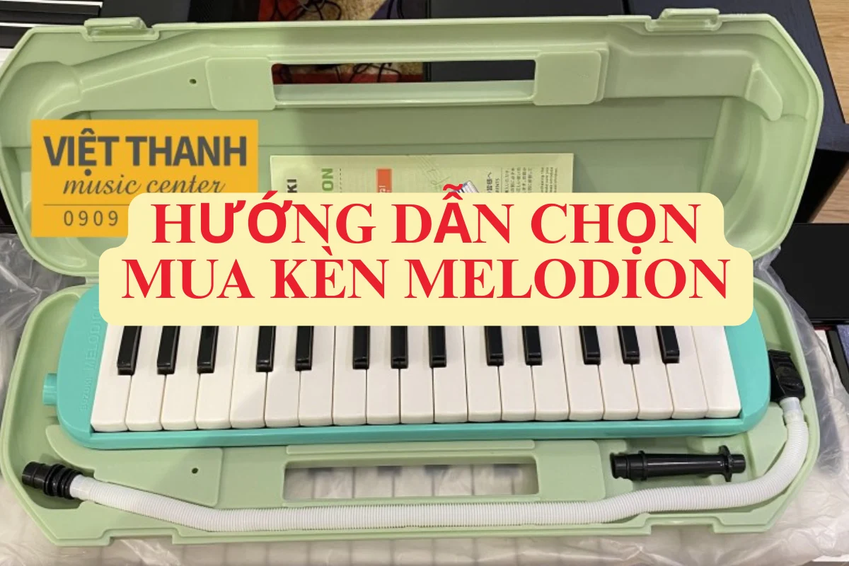 Hướng dẫn chọn mua kèn phím Melodion chuẩn cho mọi nhu cầu