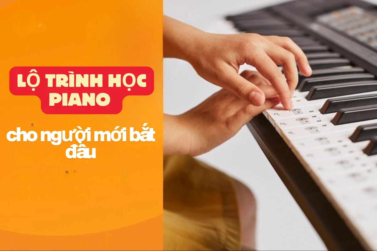 Lộ trình học piano cho người mới bắt đầu