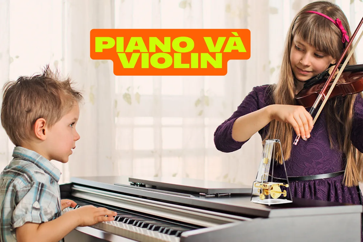 Piano và violin: nên học nhạc cụ nào cho người mới bắt đầu?