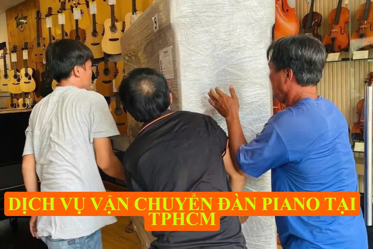 Dịch vụ vận chuyển đàn piano tại TPHCM an toàn, uy tín