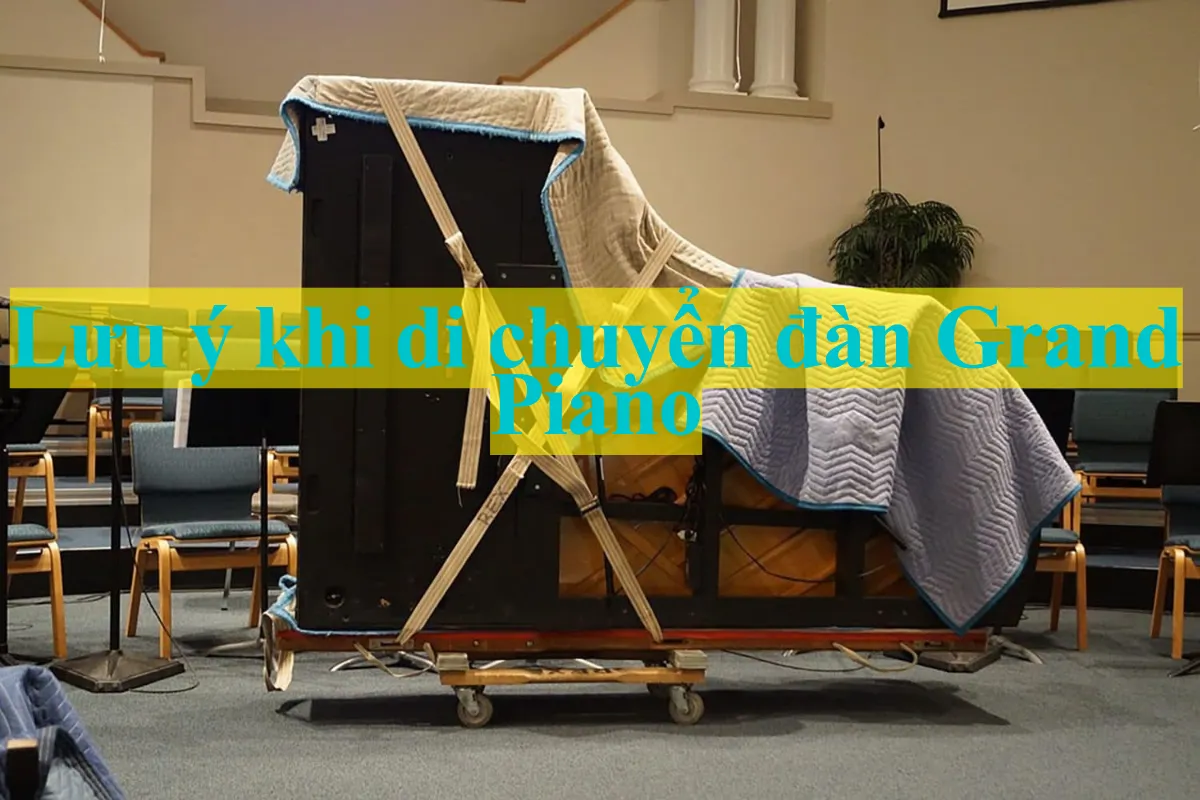 Lưu ý khi di chuyển đàn Grand Piano an toàn và hiệu quả