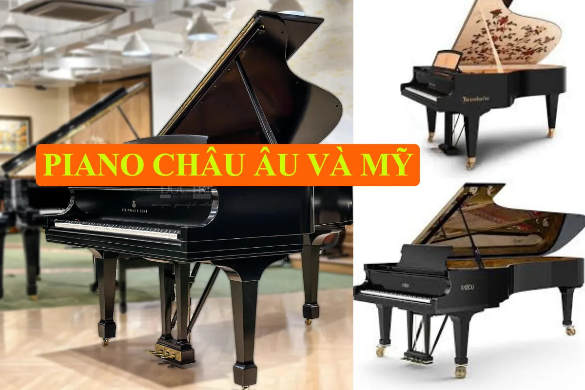 Piano Châu Âu và Mỹ: So sánh âm sắc, kỹ thuật và ứng dụng âm nhạc