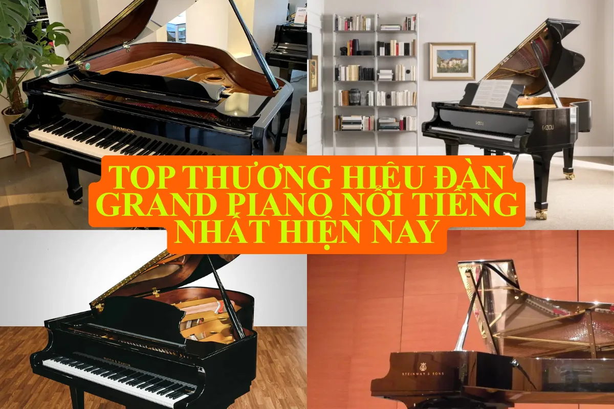 Top thương hiệu đàn grand piano nổi tiếng nhất hiện nay